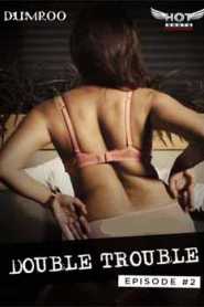 Double Trouble (2020) Episode 2 Hindi HotShots