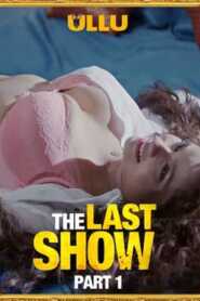 The Last Show Part 1 2021 Ullu