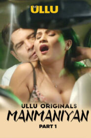 Manmaniyan Part 1 (2023) UllU Hindi